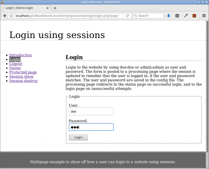 Funktionalitet för att logga in på en webbplats löses med formulär, processingsidor och sessioner.